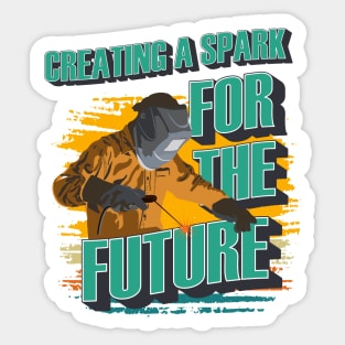 Heavy metal welding Legend Welder quote Creating a spark for the future Sticker